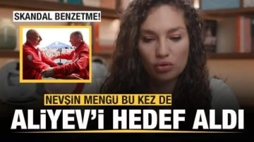 Nevşin Mengü, bu kez de Aliyev'i hedef aldı! Skandal benzetme