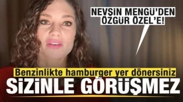 Nevşin Mengü'den Özgür Özel'e: Sizinle görüşmez! Benzinlikte hamburger yer dönersiniz