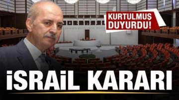 Numan Kurtulmuş açıkladı! TBMM'de İsrail kararı!