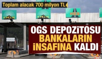 OGS depozito iadesi bankaların insafına kaldı: Toplam alacak 700 milyon TL