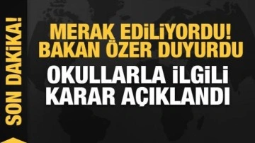 Okullarla ilgili son dakika kararı! Bakan Özer duyurdu