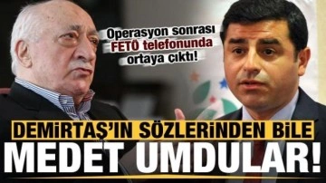 Operasyon sonrası ortaya çıktı: Demirtaş'ın mesajı FETÖ telefonunda!