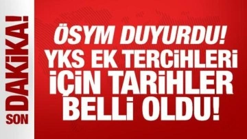 ÖSYM duyurdu: YKS ek tercihleri için tarihler belli oldu!