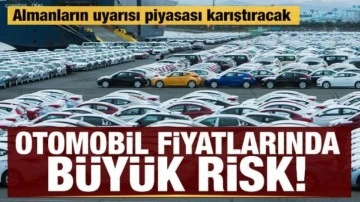 Otomobil fiyatlarında büyük risk! Almanlardan piyasası karıştıran uyarı