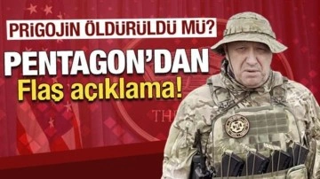 Pentagon, Wagner’in kurucusu Prigojin'in "öldürüldüğünü" iddia etti