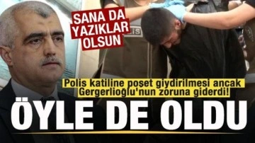 Polis katiline poşet giydirilmesi ancak Gergerlioğlu'nun zoruna giderdi! Öyle de oldu!