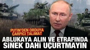 Putin'den Azovstal talimatı: Ablukaya alın ve etrafında sinek dahi uçurtmayın