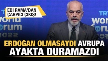 Rama: Erdoğan olmasaydı Avrupa ayakta duramazdı