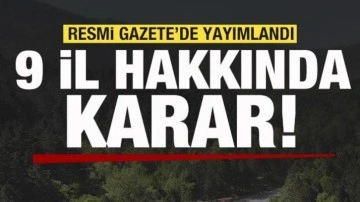 Resmi Gazete'de yayımlandı! 9 il hakkında karar