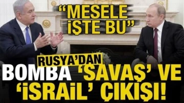 Rusya'dan bomba 'savaş' ve 'İsrail' çıkışı: İşte mesele bu...