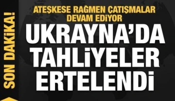 Rusya-Ukrayna ateşkesine rağmen çatışmalar devam etti: Tahliyeler ertelendi