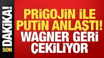 Rusya-Wagner krizi son dakika: Prigojin ile Putin anlaştı! Wagner geri çekiliyor