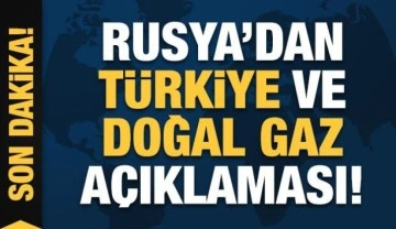 Rusya'dan son dakika Türkiye ve doğal gaz açıklaması