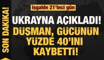 Rusya'nın Ukrayna işgali 21. gününde! Düşman, gücünün yüzde 40'ını kaybetti