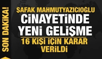 Şafak Mahmutyazıcıoğlu cinayetinde 8 tutuklama