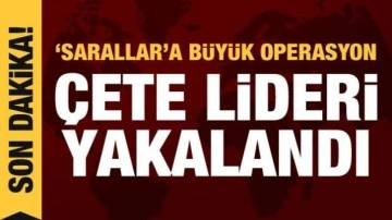 Sarallara büyük operasyon: Çete lideri dahil 117 kişi yakalandı