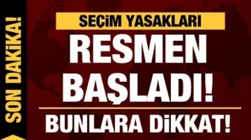 Seçim yasakları resmen başladı! Bu kurallara dikkat...