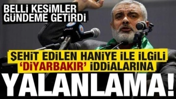Şehit edilen İsmail Haniye ile ilgili ortaya atılan 'Diyarbakır' iddialarına yalanlama!