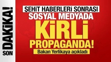 Şehit haberleri sonrası kirli propaganda... Bakan Yerlikaya: Yasal işlem yapılacak