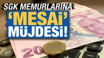 SGK memurlarına mesai müjdesi