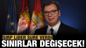 Sırp lider süre verdi: Sınırlar değişecek, büyük çatışmalar çıkacak!