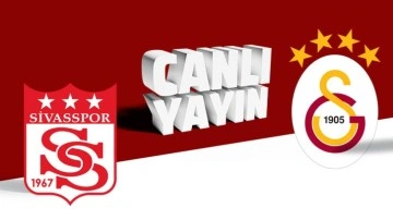 Sivasspor Galatasaray (CANLI YAYIN) İlk 11'ler belli oldu