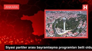 Siyasi partiler arası bayramlaşma programları belli oldu