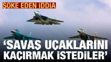 Şoke eden iddia: Savaş uçaklarını kaçırmak istediler