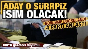 Son dakika: 4 parti anlaştı, aday ise o sürpriz isim! CHP'li gazeteci duyurdu...