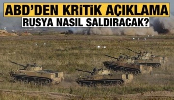 Son dakika: ABD'den çok kritik açıklama: Rusya nasıl saldıracak?