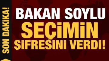 Son Dakika... Bakan Soylu: Bu seçimin şifresi şudur, sandığa giden kazanır!