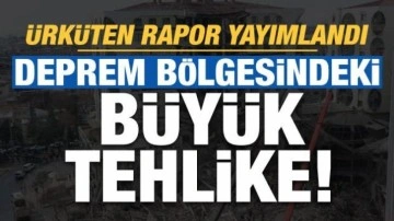 Son dakika: Deprem bölgesindeki büyük tehlike! Ürküten rapor yayımlandı...