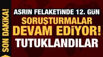 Son Dakika... Deprem soruşturmaları devam ediyor: 13 kişi tutuklandı!