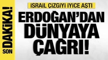 Son dakika: Erdoğan'dan dünyaya çağrı! İsrail çizgiyi iyice aştı