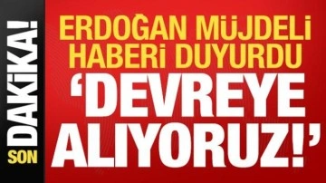 Son dakika: Erdoğan 'devreye alıyoruz' deyip duyurdu! Müjdeli haberi de verdi...