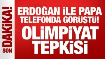Son Dakika: Erdoğan, Papa ile telefonda görüştü: Olimpiyat tepkisi!