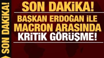 Son dakika: Erdoğan ve Macron arasında kritik görüşme!