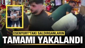 Son dakika: Esenyurt'taki saldırganların tamamı yakalandı