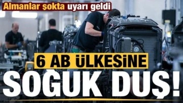 Son dakika haberi: 6 AB ülkesine soğuk duş! Almanya'ya şokta uyarı geldi...