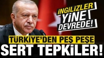 Son dakika: İngilizler yine devrede! Türkiye'den peş peşe tepkiler...