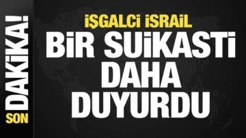 Son dakika: İşgalci İsrail bir suikasti daha duyurdu