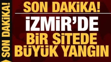 Son dakika: İzmir'de sitede büyük yangın!