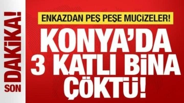 Son dakika: Konya'da 3 katlı bina çöktü! 3 kişi enkazdan sağ çıkarıldı...