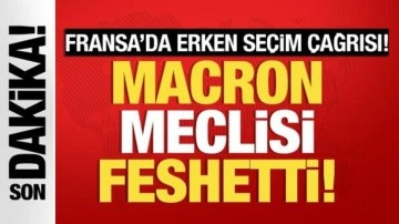 Son Dakika: Macron meclisi feshetti: Erken seçim kapıda!