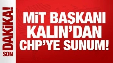 Son Dakika: MİT başkanından CHP'ye sunum!