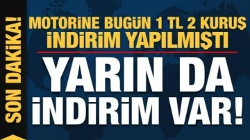 Son dakika: Motorine bugün 1 TL 2 kuruş indirim yapılmıştı! Yarın da yeni indirim var...