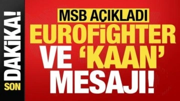 Son dakika: MSB'den 'Eurofighter' ve 'KAAN' mesajı!