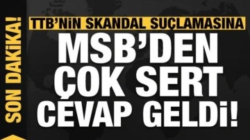 Son dakika: TTB'nin skandal iddialarına MSB'den sert cevap!