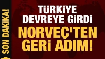 Son Dakika... Türkiye devreye girdi: Norveç'ten geri adım!