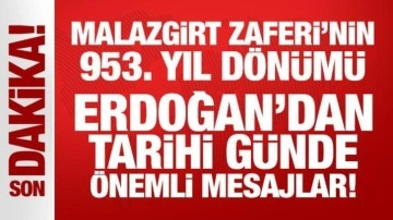 Son Dakika... Malazgirt Zaferi'nin 953. yıl dönümü: Erdoğan'dan tarihi mesajlar!